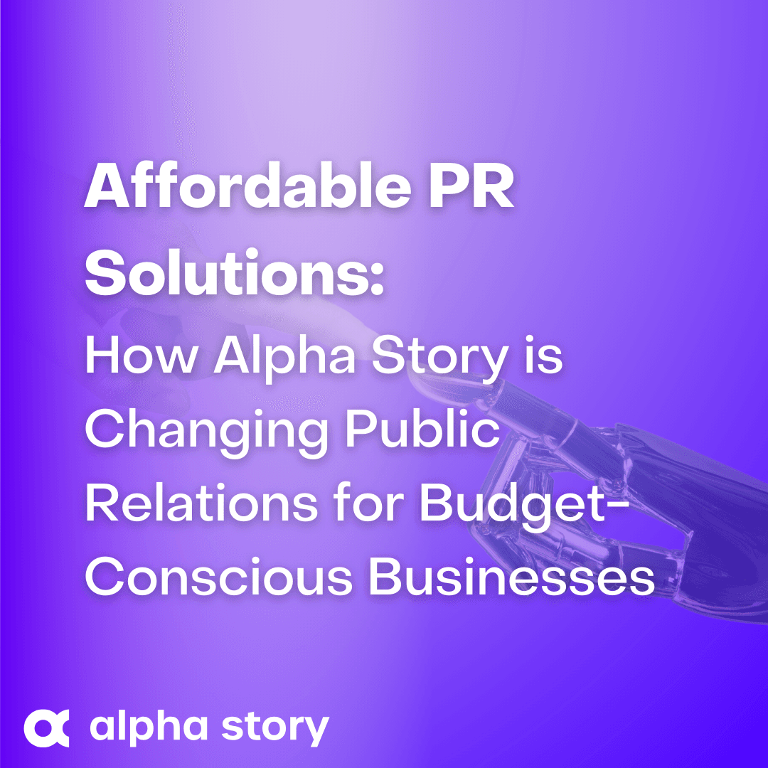 Image Thumbnail: Affordable PR Solutions: How Alpha Story is Changing PR for the Budget Conscious